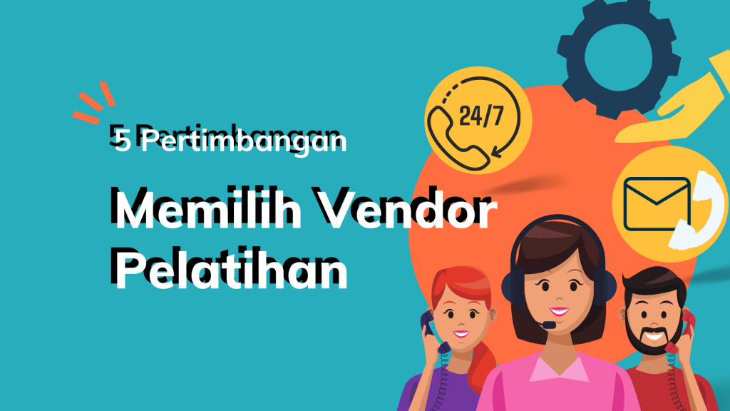 5 Pertimbangan Memilih Vendor Pelatihan