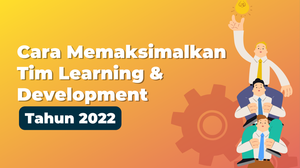 Memaksimalkan Tim Learning & Development
